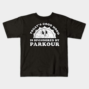 Today's Good Mood Is Sponsored By Parkour Gift for Parkour Lover Kids T-Shirt